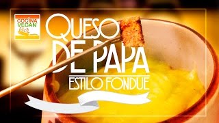 Queso de papa tipo fondue  Cocina Vegan Fácil [upl. by Gnek606]