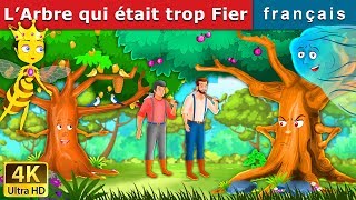 L’Arbre qui était trop Fier  Proud Tree in French  Contes De Fées Français [upl. by Sutsugua54]