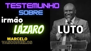 LÁZARO  meu testemunho sobre ele  Marcelo Vasconcelos [upl. by Cupo518]