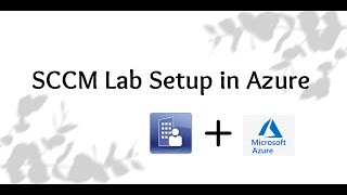 Building an SCCM Lab in Azure StepbyStep Guide [upl. by Arza783]