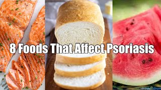 8 Foods That Affect Psoriasis [upl. by Sucerdor]