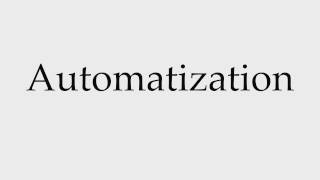 How to Pronounce Automatization [upl. by Kazue]