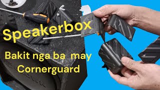 ano nga ba ang purpose ng cornerguard sa speakerbox [upl. by Vedetta]