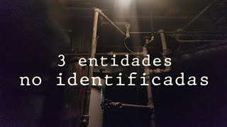 3 Entidades No Identificadas [upl. by Kcirdneked]