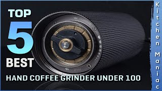 Top 5 Best Hand Coffee Grinders Under 100 Review in 2023 [upl. by Ymme]