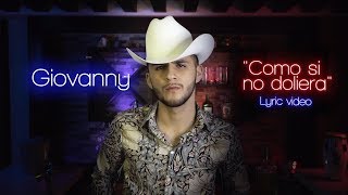 Giovanny Ayala  Como Si No Doliera Letra OficialLyrics [upl. by Ahtnama]