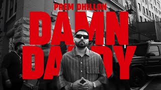 DAMN DADDY OFFICIAL VIDEO PREM DHILLON  RASS  LATEST PUNJABI SONGS 2024 [upl. by Bounds104]