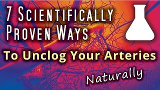 7 Scientifically Proven Ways To Unclog Your Arteries Naturally [upl. by Fenny405]