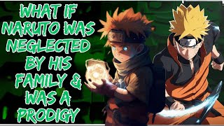 What If Naruto Was Neglected by His Family amp Became a Prodigy [upl. by Hallett]