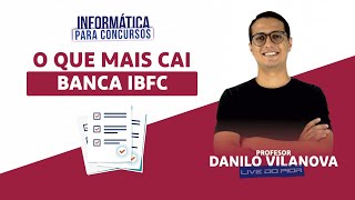 O QUE MAIS CAI EM PROVA  BANCA IBFC  INFORMÁTICA PARA CONCURSOS  PROF DANILO VILANOVA [upl. by Olivann]