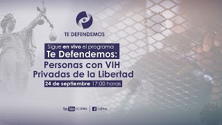 Te Defendemos  Personas con VIH Privadas de la Libertad [upl. by Godwin]