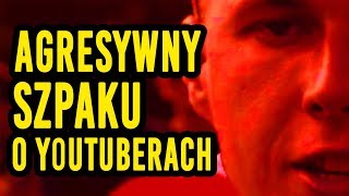 AGRESYWNY SZPAKU O YOUTUBERACH  Szczery wywiad 2 [upl. by Emeric]