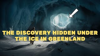 THE DISCOVERY HIDDEN UNDER THE ICE IN GREENLAND [upl. by Sosthenna]