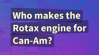 Who makes the Rotax engine for CanAm [upl. by Atteyram]