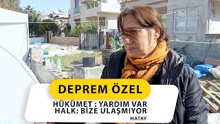 HÜKÜMET  YARDIM VAR  HALK BİZE ULAŞMIYOR  HATAY [upl. by Yeltihw726]