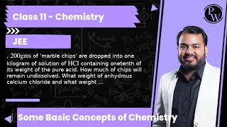 200 gms of marble chips are dropped into one kilogram of solution of HCl containing onetenth [upl. by Alamac]