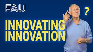 Innovating Innovation  Innovation and Entrepreneurship FAU Science [upl. by Trevethick391]