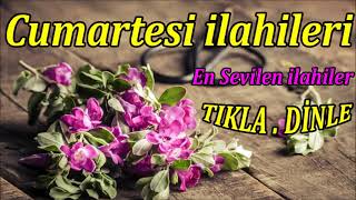 🌺 Cumartesi İlahileri  En Sevilen İlahiler TIKLA VE DİNLE 🌺 [upl. by Dnivra]