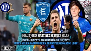 DEAL  JOSEP MARTINEZ KE INTER II EMPOLI DAPATKAN STRIKER INTER II RAMPUNG TRANSFER GEOVANNI LEONI [upl. by Atires]