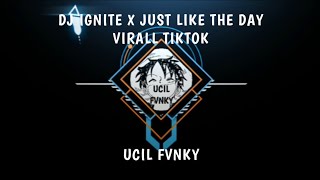 DJ IGNITE X JUST LIKE THE DAY VIRALL TIKTOKUCIL FVNKY [upl. by Akcired]