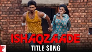 Ishaqzaade  Title Song  Arjun Kapoor  Parineeti Chopra  Javed Ali  Shreya Ghoshal [upl. by Trainor374]