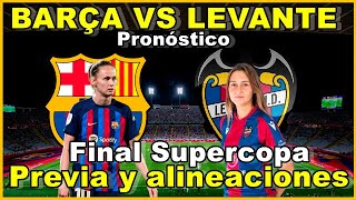 PREVIA FC BARCELONA FEMENINO VS LEVANTE FEMENINO  FINAL SUPERCOPA [upl. by Stoneman]