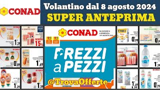 volantino CONAD dal 8 agosto 2024 ✅ Prezzi a pezzi anteprima 🔥 Offerte e promozioni [upl. by Cutty668]