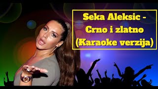 Seka Aleksic  Crno i zlatno Karaoke verzija [upl. by Aynek]