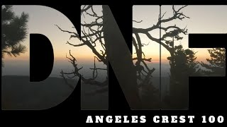 DID NOT FINISH  Angeles Crest 100 [upl. by Neelahtak186]