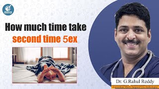 How Much Time Take Second Time 5ex  Dr Rahul Reddy  Health Tips For Men  Androcare Andrology [upl. by Bunting100]