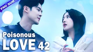 【Multisub】Poisonous Love EP42 End︱Dramatic Love Triangle  Yang Xuwen Xu Lingyue  CDrama Base [upl. by Treiber]