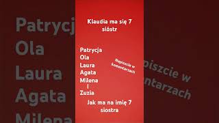 Klaudia ma siedem sióstr i sorki bo przez przypadek tam napisałam się mam nadzieję że mi wybaczycie [upl. by Katherine]