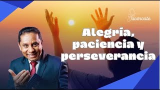 ALEGRÍA PACIENCIA Y PERSEVERANCIA [upl. by Betsy266]