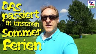 Sommerferien Woche 1  Das passiert in unseren Sommerferien  Vlog TipTapTube [upl. by Lianna]