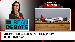 DGCA Takes Action Against Air India And Spicejet  Why This Brain Fog By Airlines  Urban Debate [upl. by Assenab]