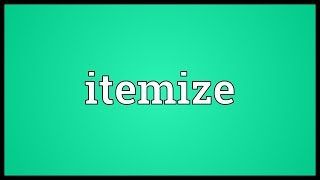 Itemize Meaning [upl. by Eetsirk]