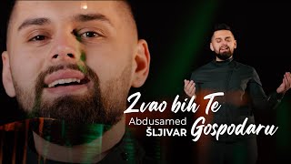 ® ABDUSAMED ŠLJIVAR  Zvao bih Te Gospodaru Official video 2024 [upl. by Aevin]