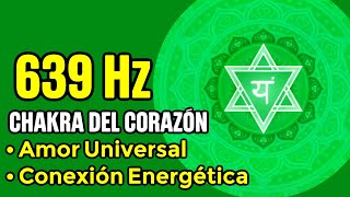 ACTIVACIÓN CHAKRA DEL CORAZÓN CON FRECUENCIA 639 HZ [upl. by Nylrehc]