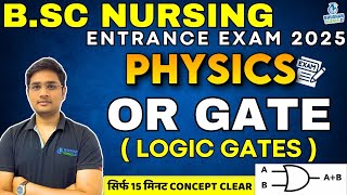 OR GATE  LOGIC GATES  BSC NURSING ENTRANCE EXAM 2025  CLASS 12TH PHYSICS  physics bsc nursing [upl. by Alyacim]