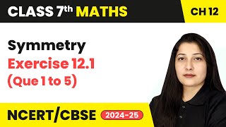 Symmetry  Exercise 121 Que 1 to 5  Class 7 Maths Chapter 12  CBSE 202425 [upl. by Ennayar]