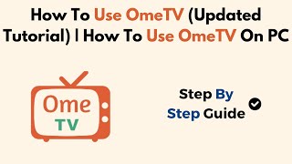 How To Use OmeTV Updated Tutorial  How To Use OmeTV On PC [upl. by Kehoe601]