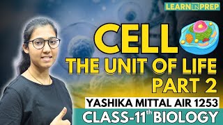 Cell The Unit of Life Part 2  Class 11 Biology  Yashika Mittal AIR 1253  Learn N Prep [upl. by Grath]