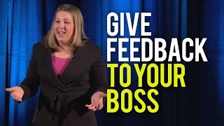 How to Give Feedback to Your Boss  Even If Its Negative Feedback [upl. by Eednil]