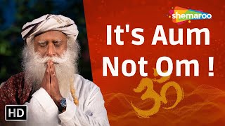 It’s Aum Not Om  The Right Way To Chant AUM  Sadhguru  Shemaroo Spiritual Life [upl. by Kuhn]