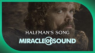 HALFMANS SONG  Game Of Thrones Tyrion Lannister Song by Miracle Of Sound FolkOrchestralBallad [upl. by Woll]