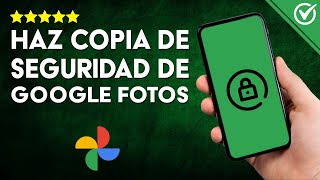 Cómo Realizar una Copia de Seguridad de mis Fotos en GOOGLE FOTOS ☁️ Método Seguro y Rápido [upl. by Luhem]