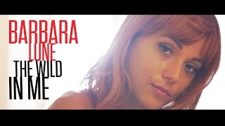 Barbara Lune  The wild in me Clip Officiel [upl. by Placeeda987]