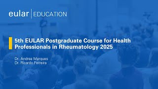 5th EULAR Postgraduate Course for Health Professionals in Rheumatology 2025 [upl. by Nnomae]