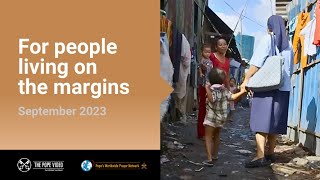 For people living on the margins – The Pope Video 9 – September 2023 [upl. by Merete]