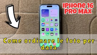 Come ordinare le foto per data su iPhone 16 pro max [upl. by Ambert]